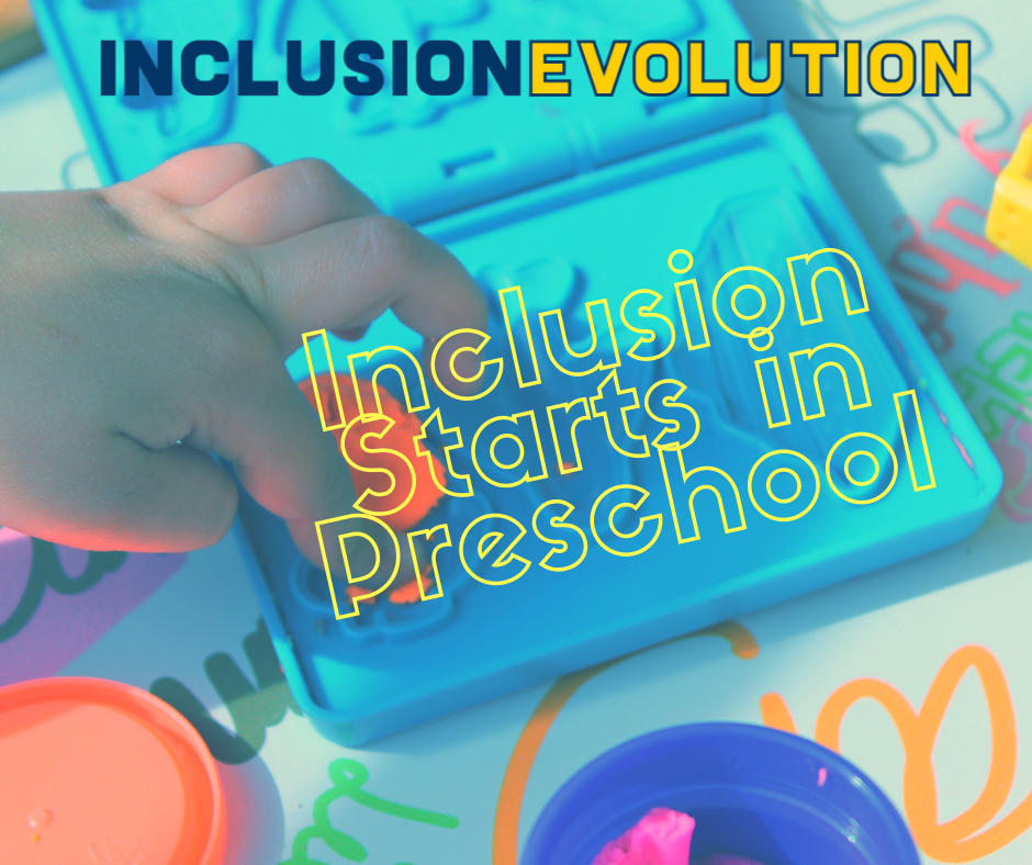 Inclusion Must Start In Preschool – Inclusion Evolution